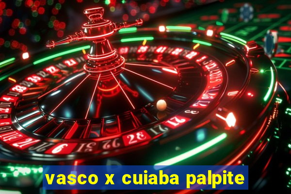 vasco x cuiaba palpite